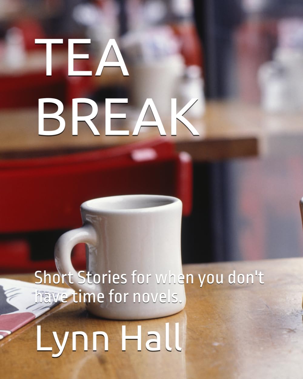 TEA BREAK: Short Stories for when you don't have time for novels.