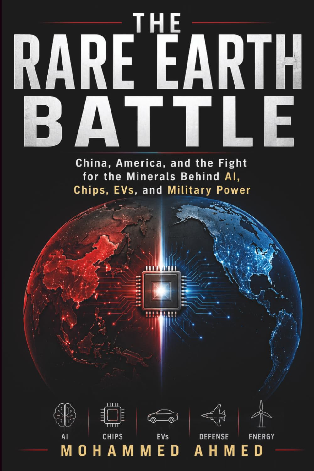 The Rare Earth Battle: China, America, and the Fight for the Minerals Behind AI, Chips, EVs, Defense, and the Future Global Economy (Global Crisis Investing Series)