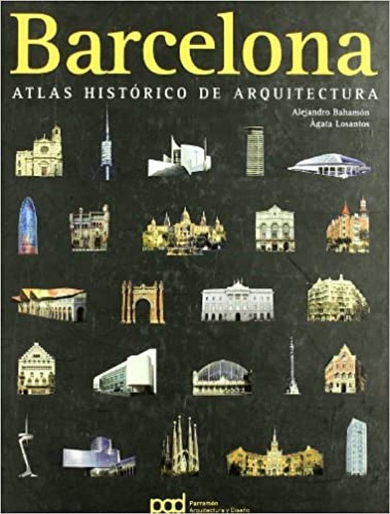 BARCELONA ATLAS HISTORICO DE ARQUITECTURA: atlas histórico de arquitectura