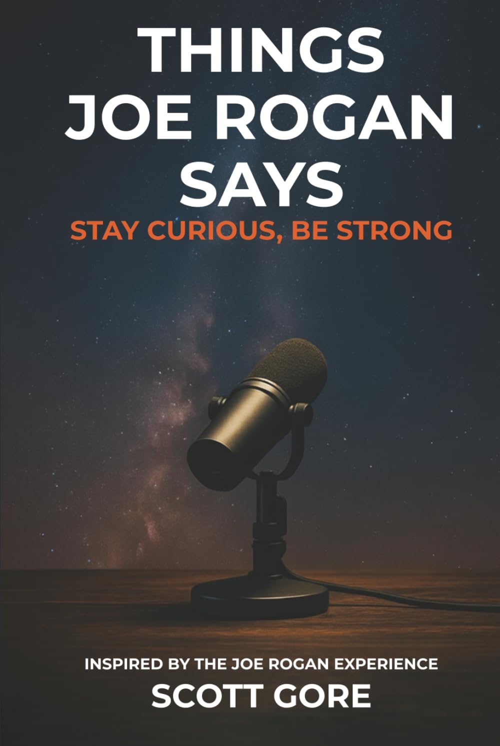 Things Joe Rogan Says: Stay Curious, Be Strong
