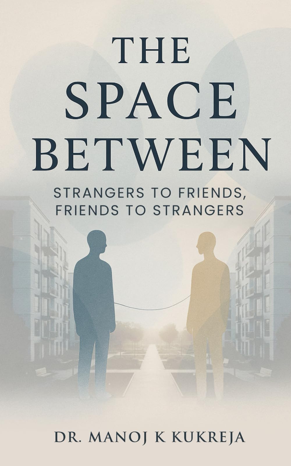 The Space Between: Strangers to Friends, Friends to Strangers