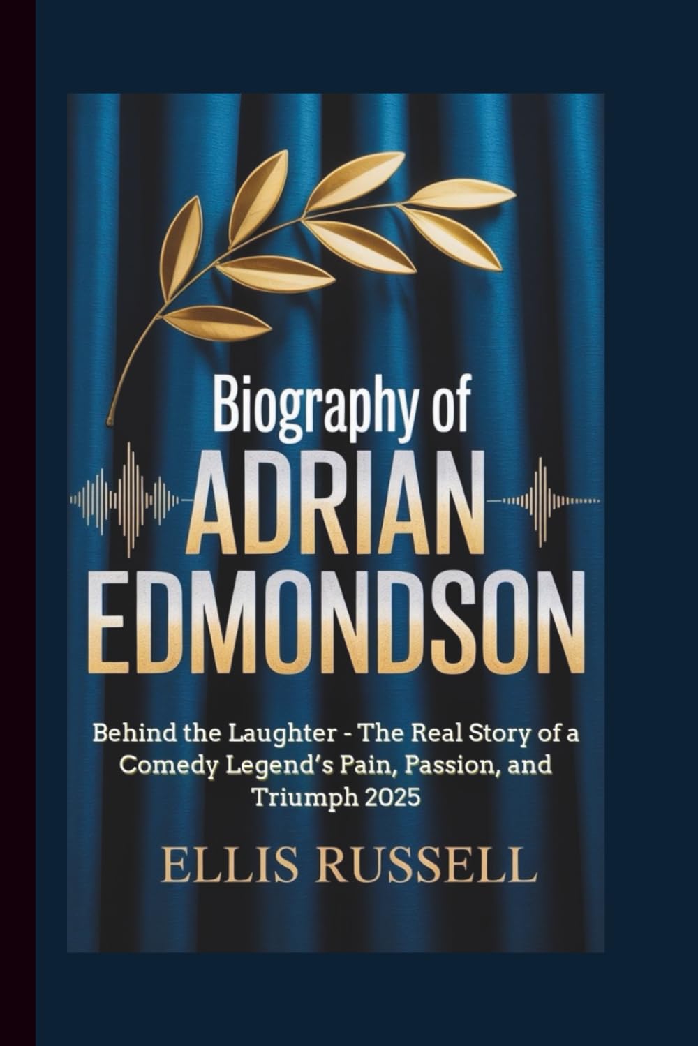 BIOGRAPHY OF ADRIAN EDMONDSON: Behind the Laughter The Real Story of a Comedy Legend’s Pain, Passion, and Triumph 2025