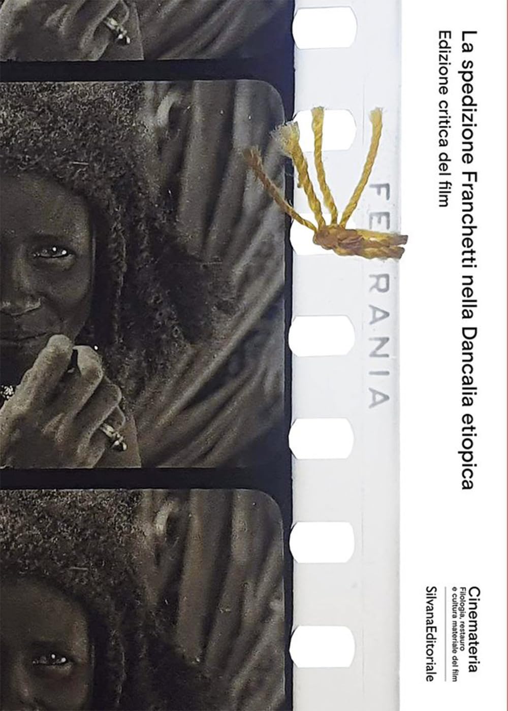 La spedizione Franchetti nella Dancalia etiopica. Edizione critica del film. Ediz. illustrata