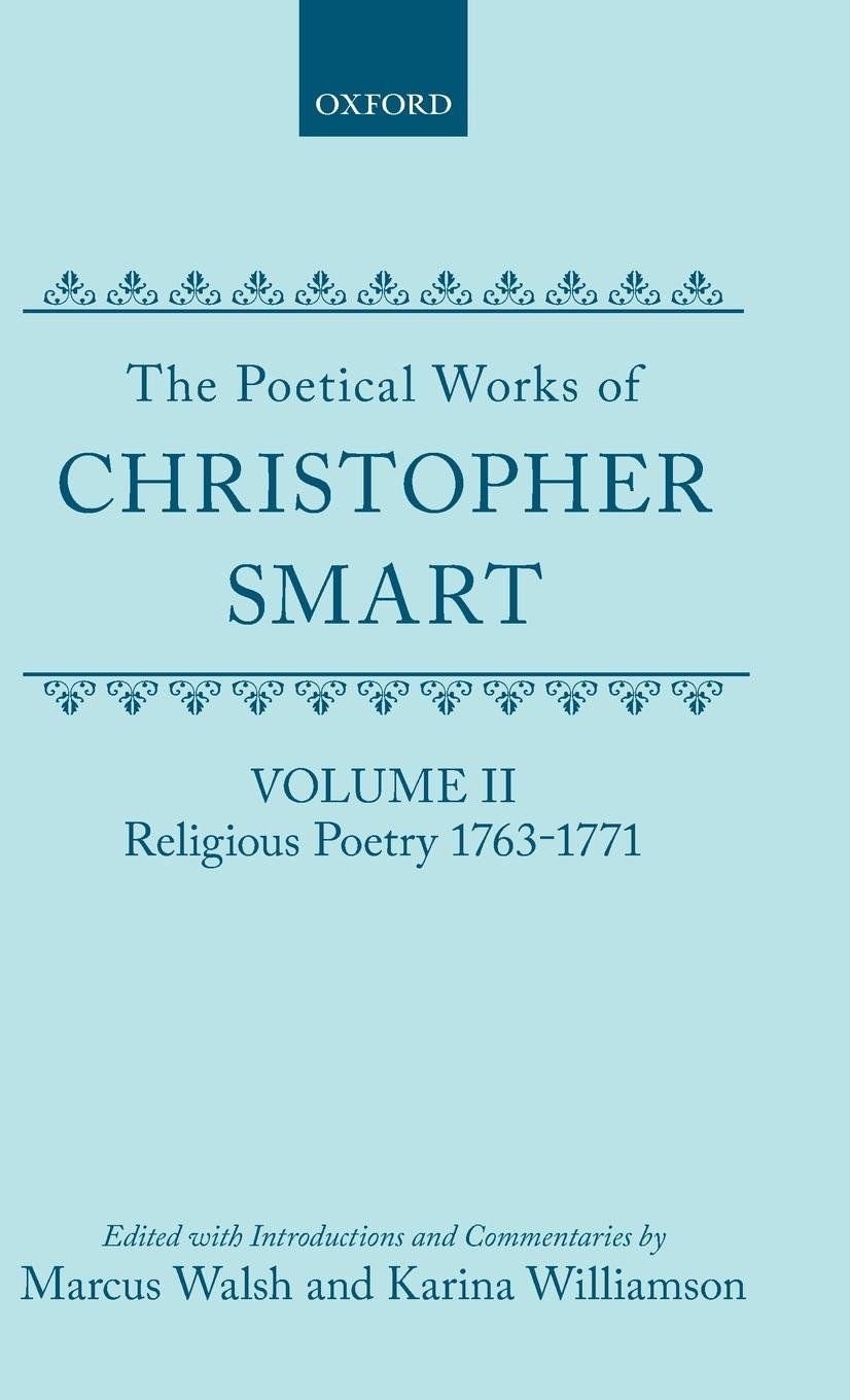 The Poetical Works of Christopher Smart: Volume II. Religious Poetry, 1763-1771 (Oxford English Texts)