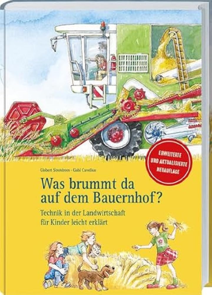 Was brummt da auf dem Bauernhof?: Technik in der Landwirtschaft für Kinder leicht erklärt. Aktualisierte & erweiterte Neuauflage. Verblüffende ... Reich bebildertes Kinderbuch ab 6 J.