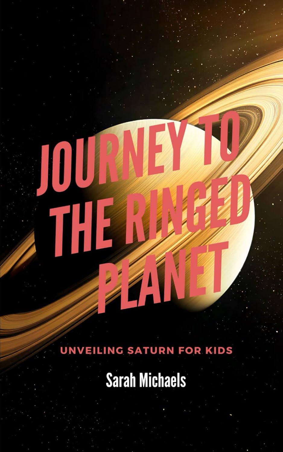 Journey To the Ringed Planet: Unveiling Saturn for Kids      Paperback – March 28, 2025
