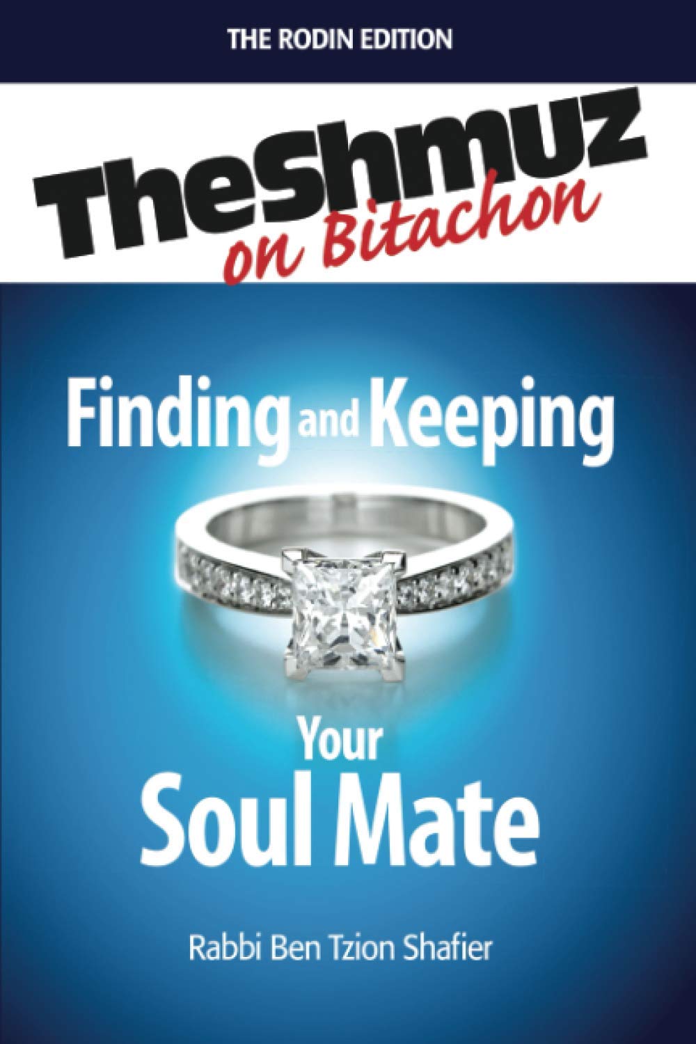 Finding & Keeping Your Soulmate: The Shmuz on Bitachon