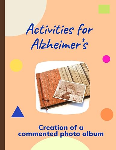 Activities for Alzheimers. Creation of a commented photo album Notebook. To stimulate the brain and memory. To revive and preserve the memories of