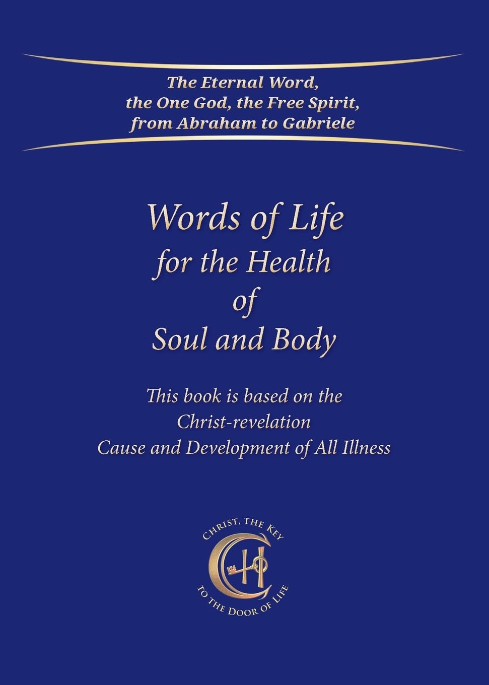Words of Life for the Health of Soul and Body ... based on the Christ-revelation: Cause and Development of All Illness