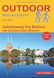 Jakobsweg Via Baltica: von Usedom nach Bremen (Outdoor Pilgerführer) - Martin Simon 