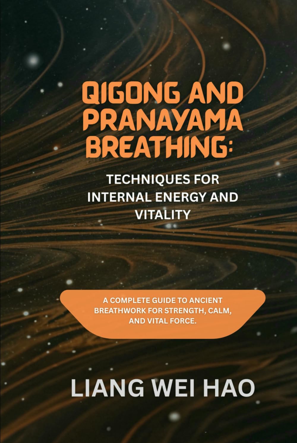 Qigong and Pranayama Breathing: Techniques for Internal Energy and Vitality: A Complete Guide to Ancient Breathwork for Strength, Calm, and Vital Force.