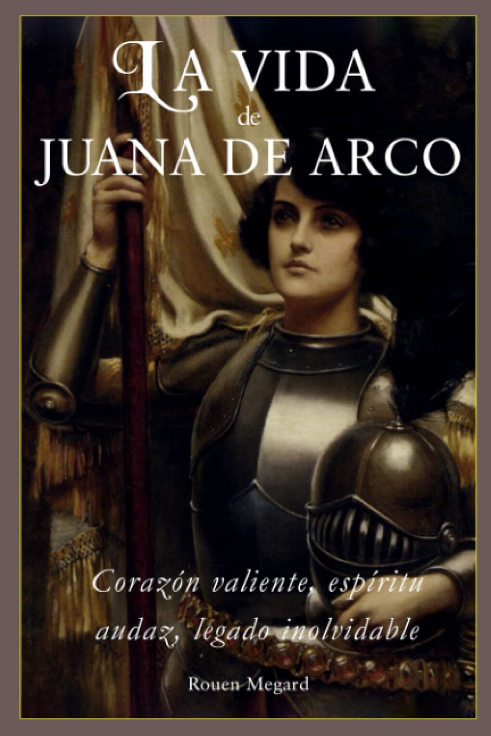La Vida de Juana de Arco: Corazón valiente, espíritu audaz, legado inolvidable