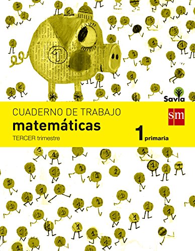 Cuaderno de matemáticas. 1 Primaria, 3 Trimestre. Savia - 9788467570373