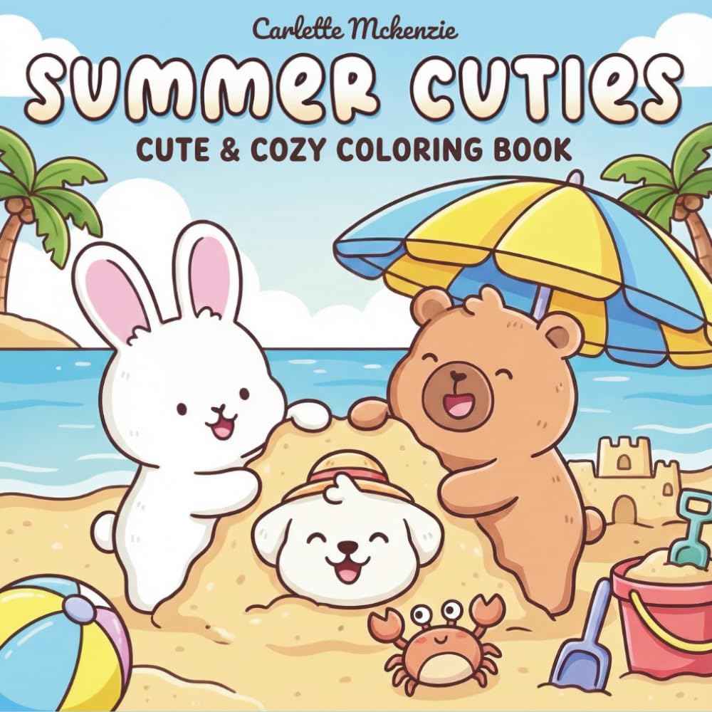 Summer Cuties: A Cute and Cozy Coloring Book: Bold and Easy Designs with Adorable Animals, Tropical Beach Scenes, and Relaxing Vacation Vibes for Adults, Teens, and Kids