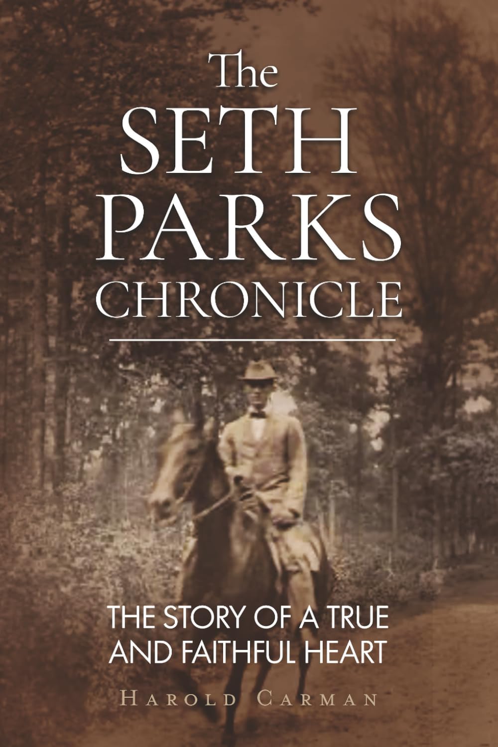 The Seth Parks Chronicle: The Story of a True and Faithful Heart