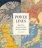 Power Lines: Maps That Shaped the Way We See the World