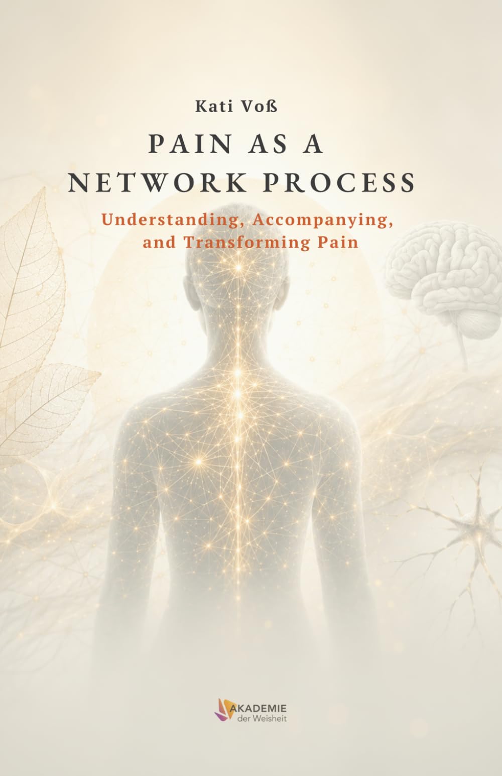 PAIN AS A NETWORK PROCESS -: Understanding, Accompanying, and Transforming Pain (EDUCATIONAL CONTEXT)