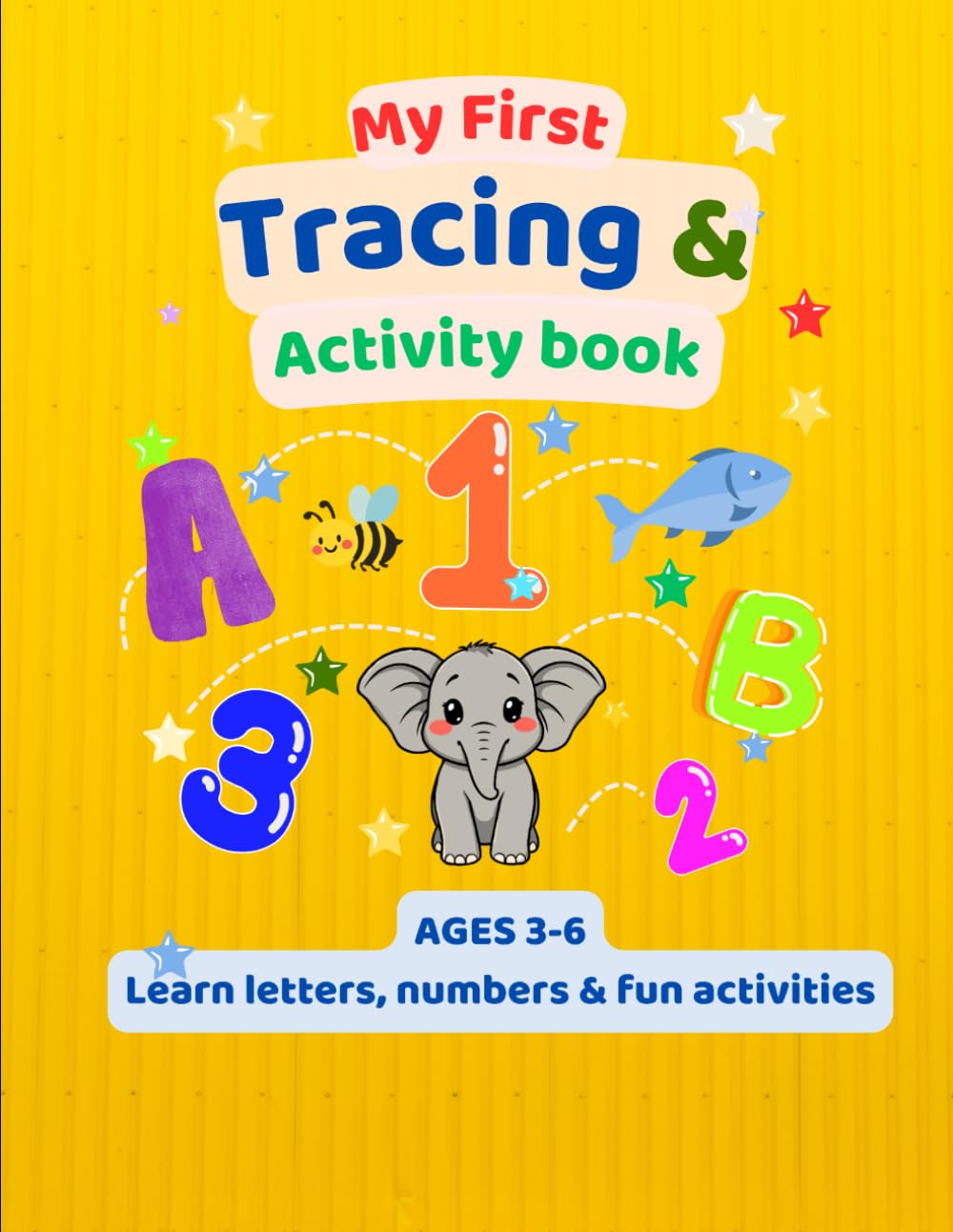 My First Tracing & Activity Book: ABC & 123 Tracing, Letters, Numbers and Fun Activities for Kids Ages 3–6