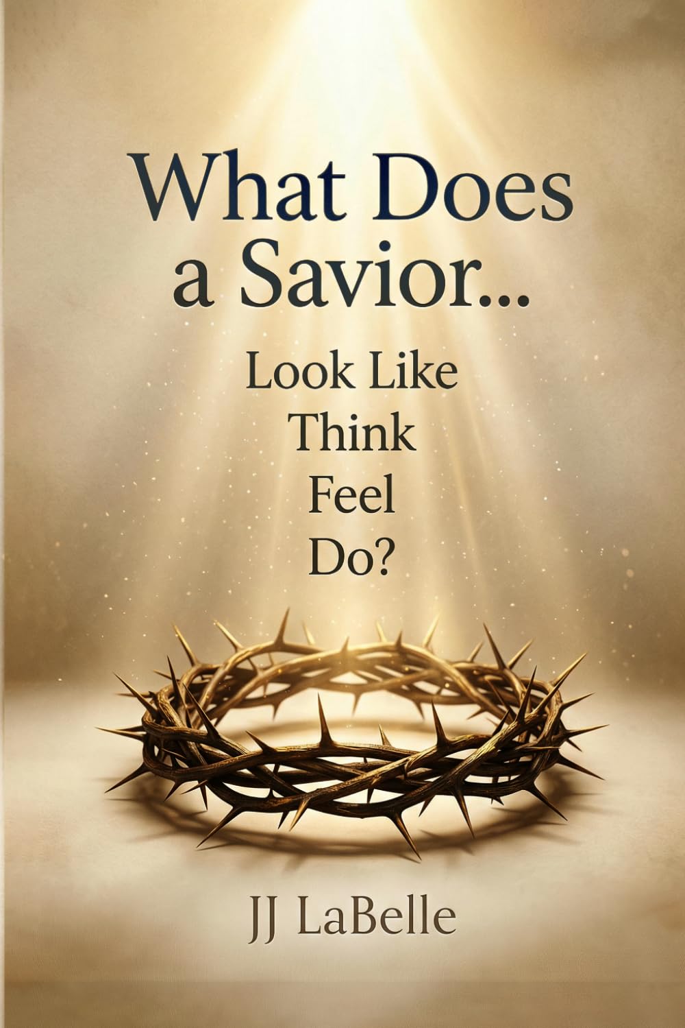 What Does a Savior…Look Like Think Feel Do?