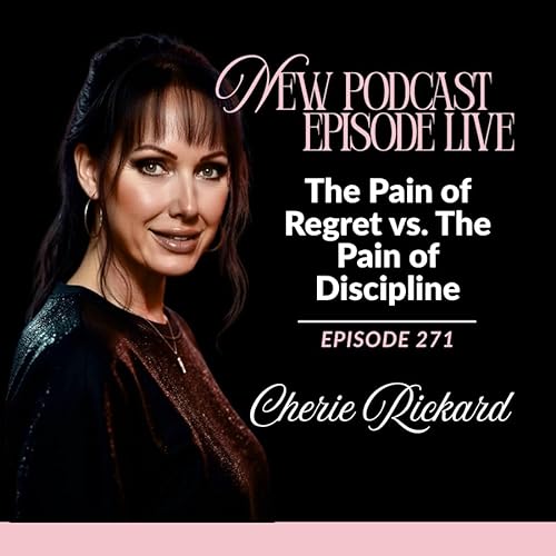 Episode 271: The Pain of Regret vs. The Pain of Discipline