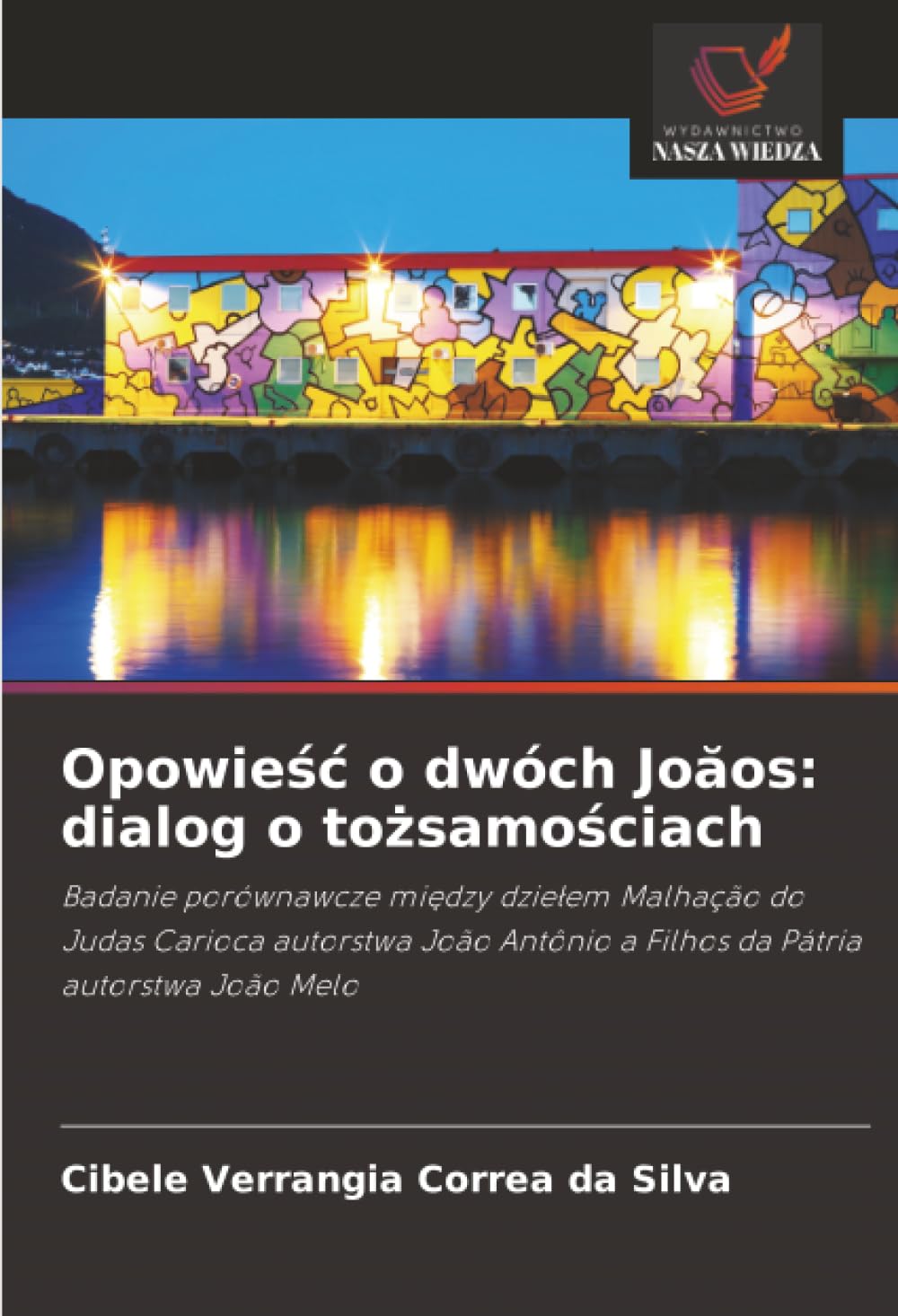 Opowieść o dwóch Joăos: dialog o tożsamościach: Badanie porównawcze między dziełem Malhação do Judas Carioca autorstwa João Antônio a Filhos da Pátria autorstwa João Melo