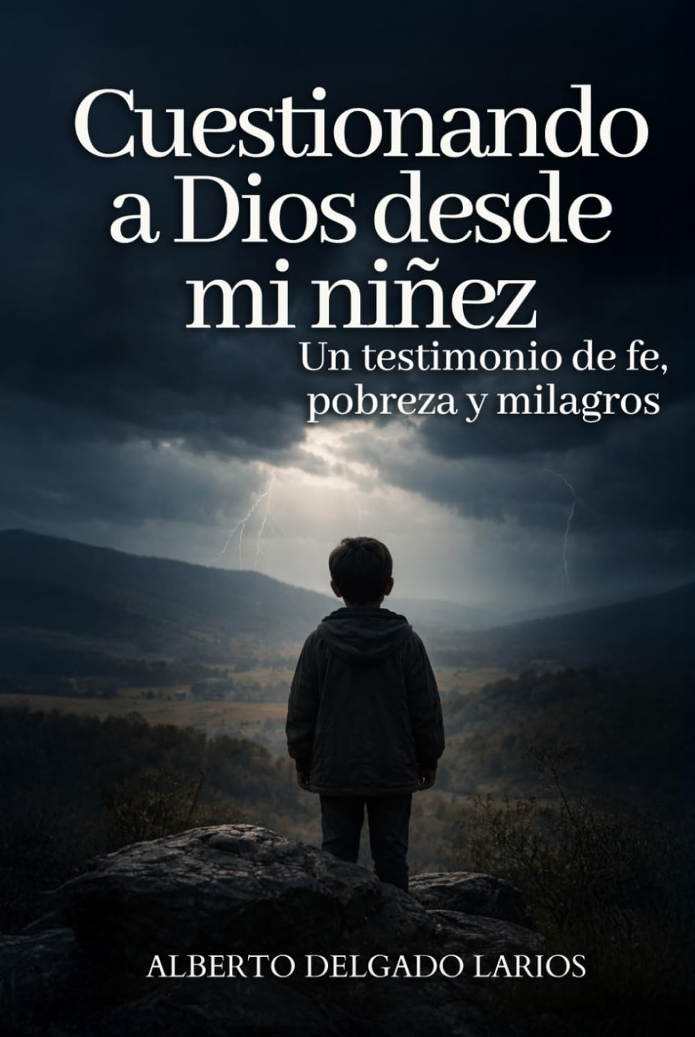 Cuestionando a Dios desde mi niñez: Un testimonio de fe, pobreza y milagros
