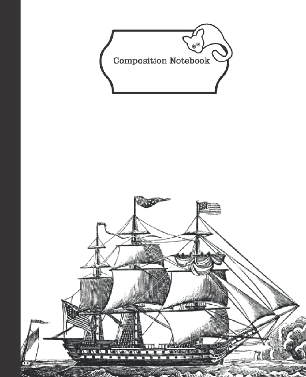 Old galleon sailing ship composition notebook: For ship enthusiasts who journal, take school or college lecture notes, write stories and poetry, do ... or just like keeping track of great ideas.