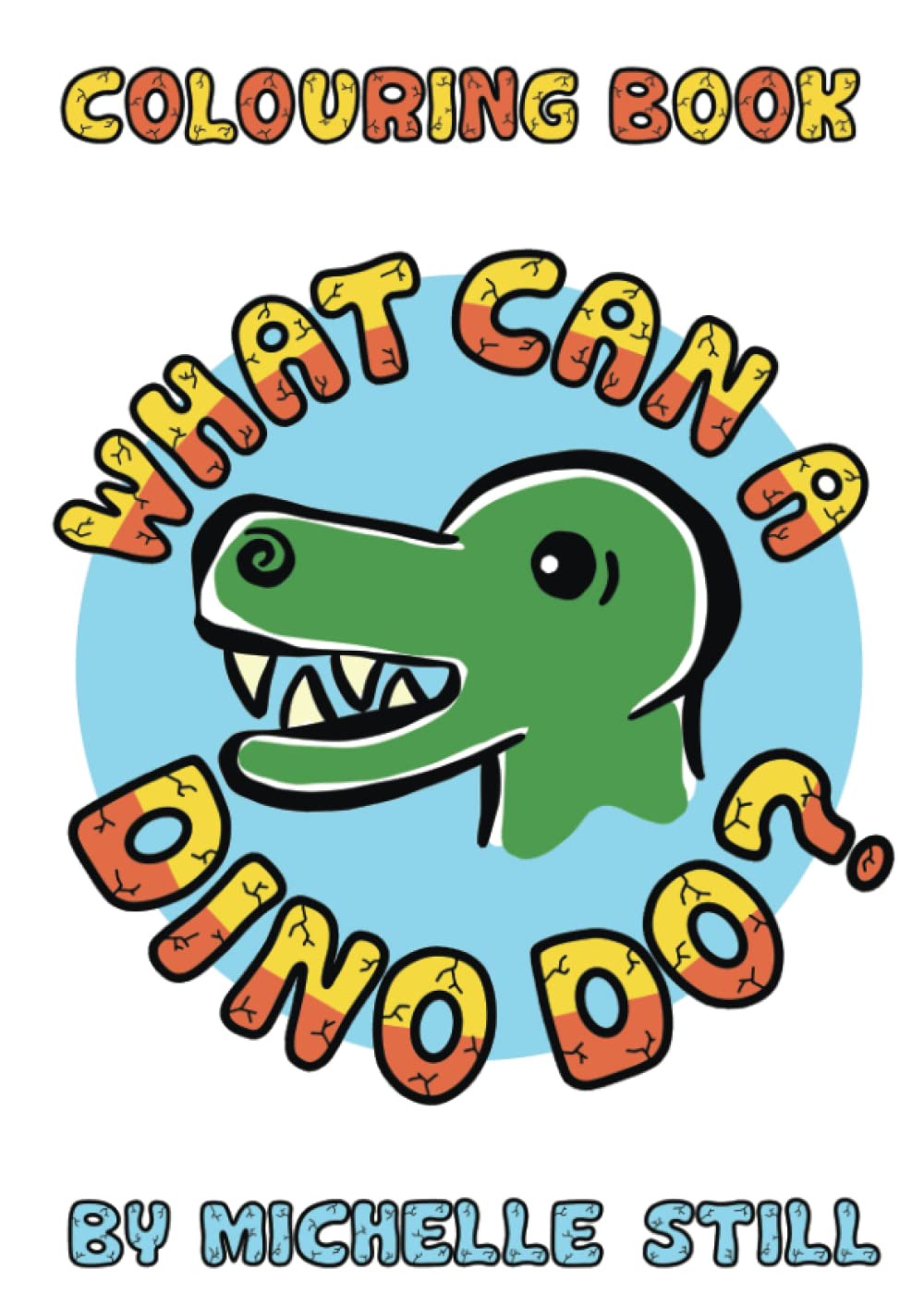 What Can A Dino Do? The Colouring Book