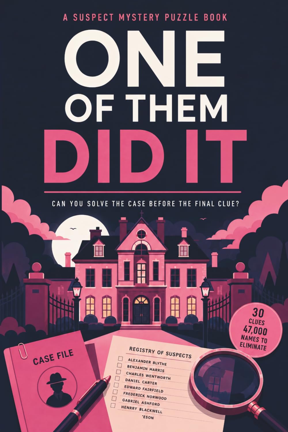 One of Them Did It: A Suspect Murder Mystery Puzzle Book with 47,000 Names, 30 Clues, and One Final Killer