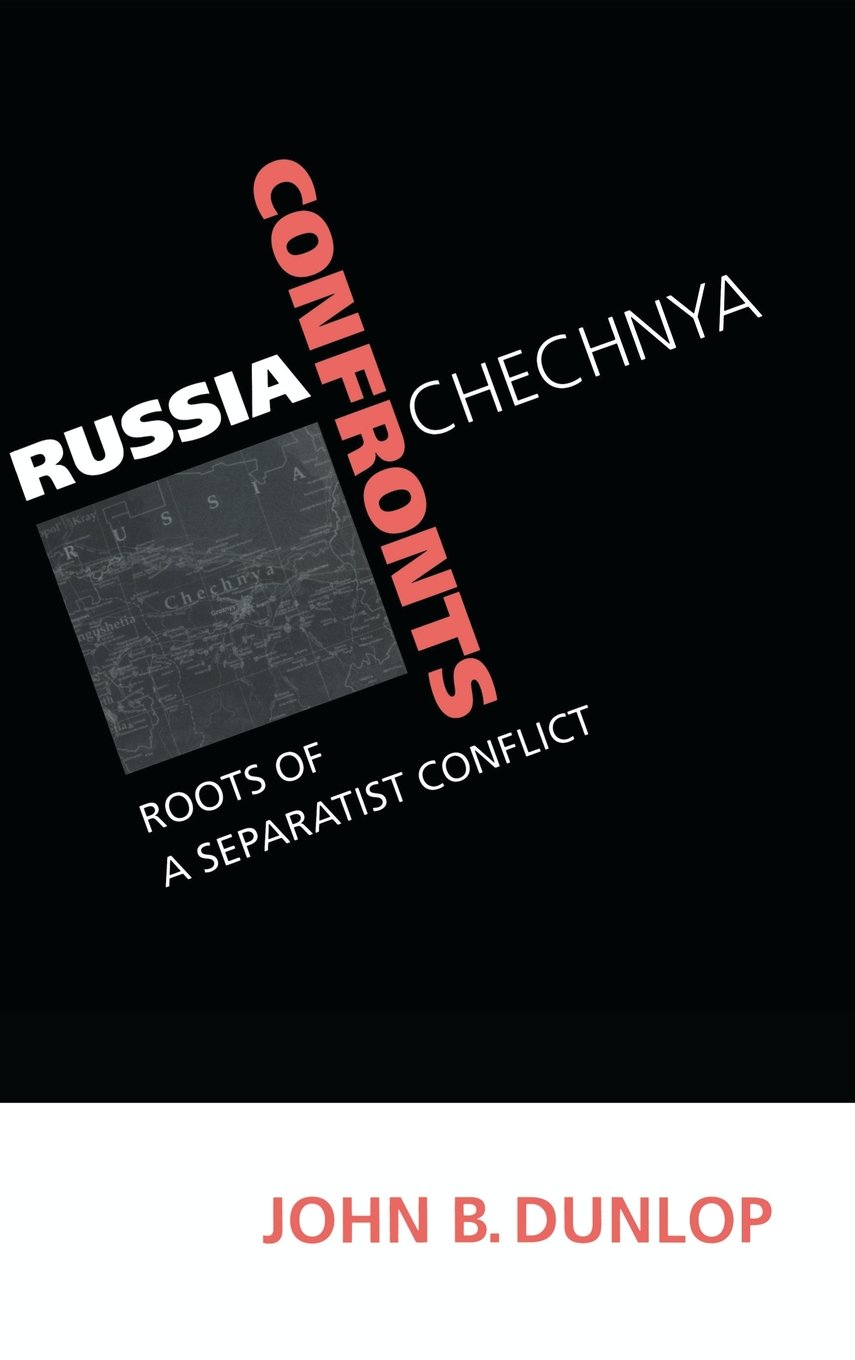Russia Confronts Chechnya: Roots of a Separatist Conflict