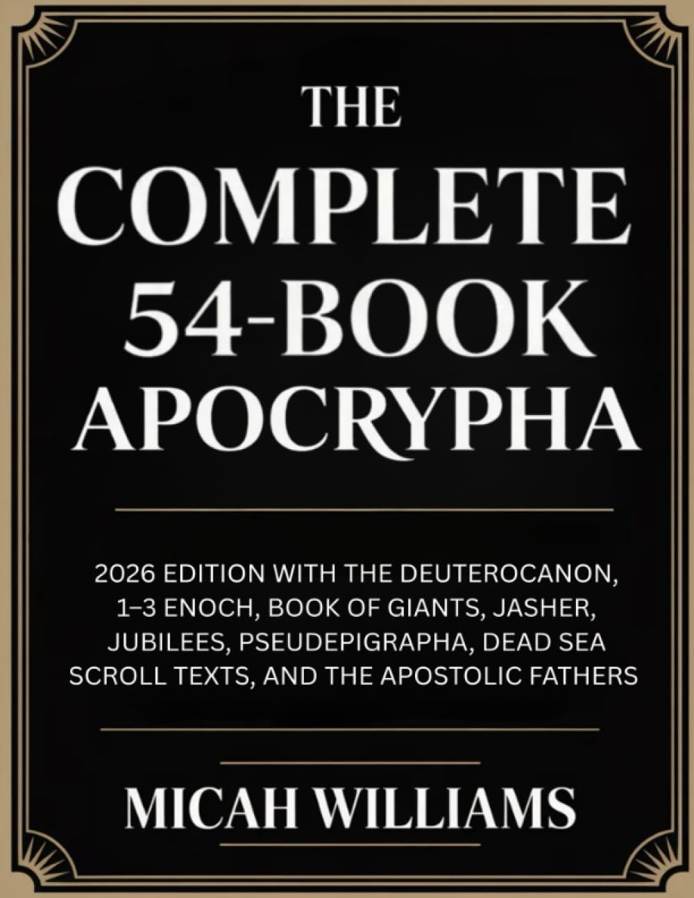 The Complete 54-Book Apocrypha: 2026 Edition with the Deuterocanon, 1–3 Enoch, Book of Giants, Jasher, Jubilees, and the Apostolic Fathers (Grapevine ... Gnostic Gospels Collection) (Grapevine Press)