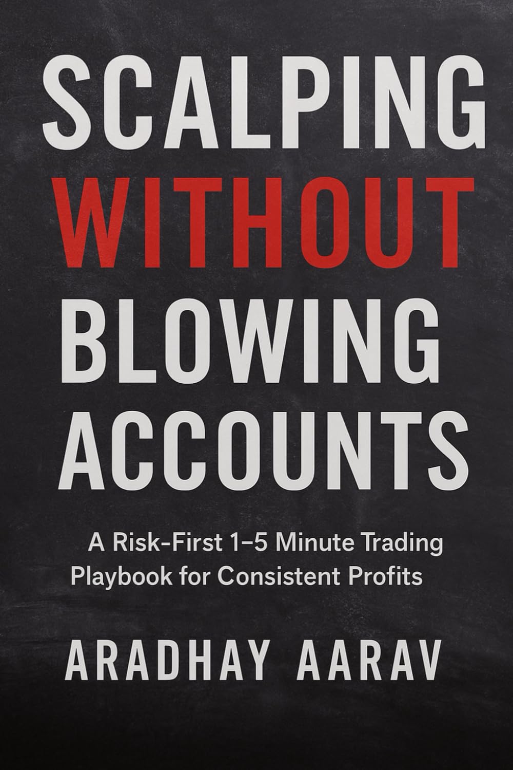 Scalping Without Blowing Accounts: A Risk-First 1–5 Minute Trading Playbook for Consistent Profits