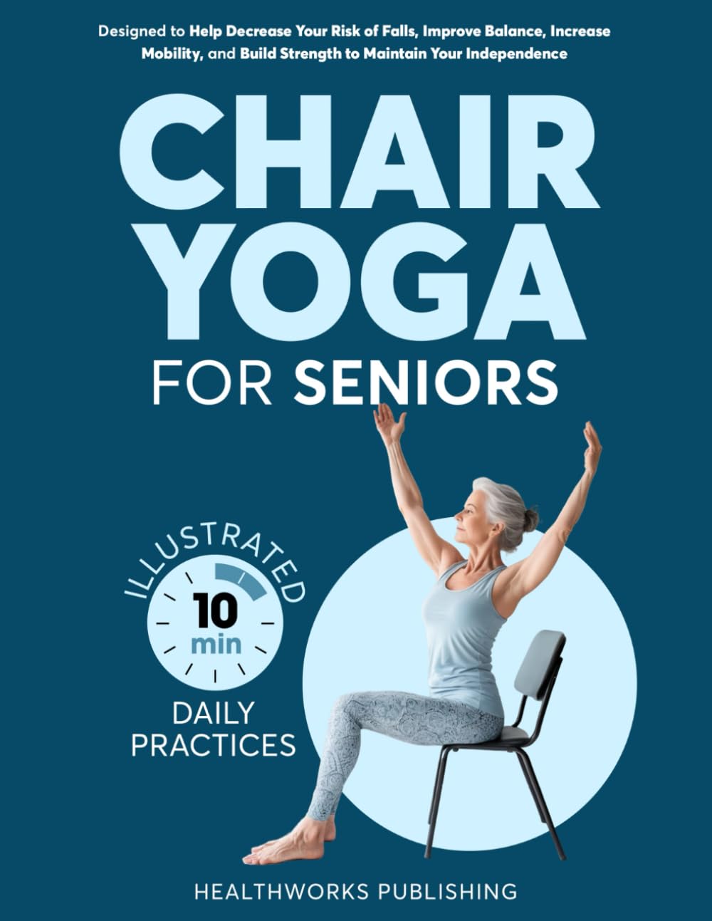 Chair Yoga For Seniors: Designed to Help Decrease Your Risk of Falls, Improve Balance, Increase Mobility, and Build Strength to Maintain Your Independence      Paperback – January 20, 2025