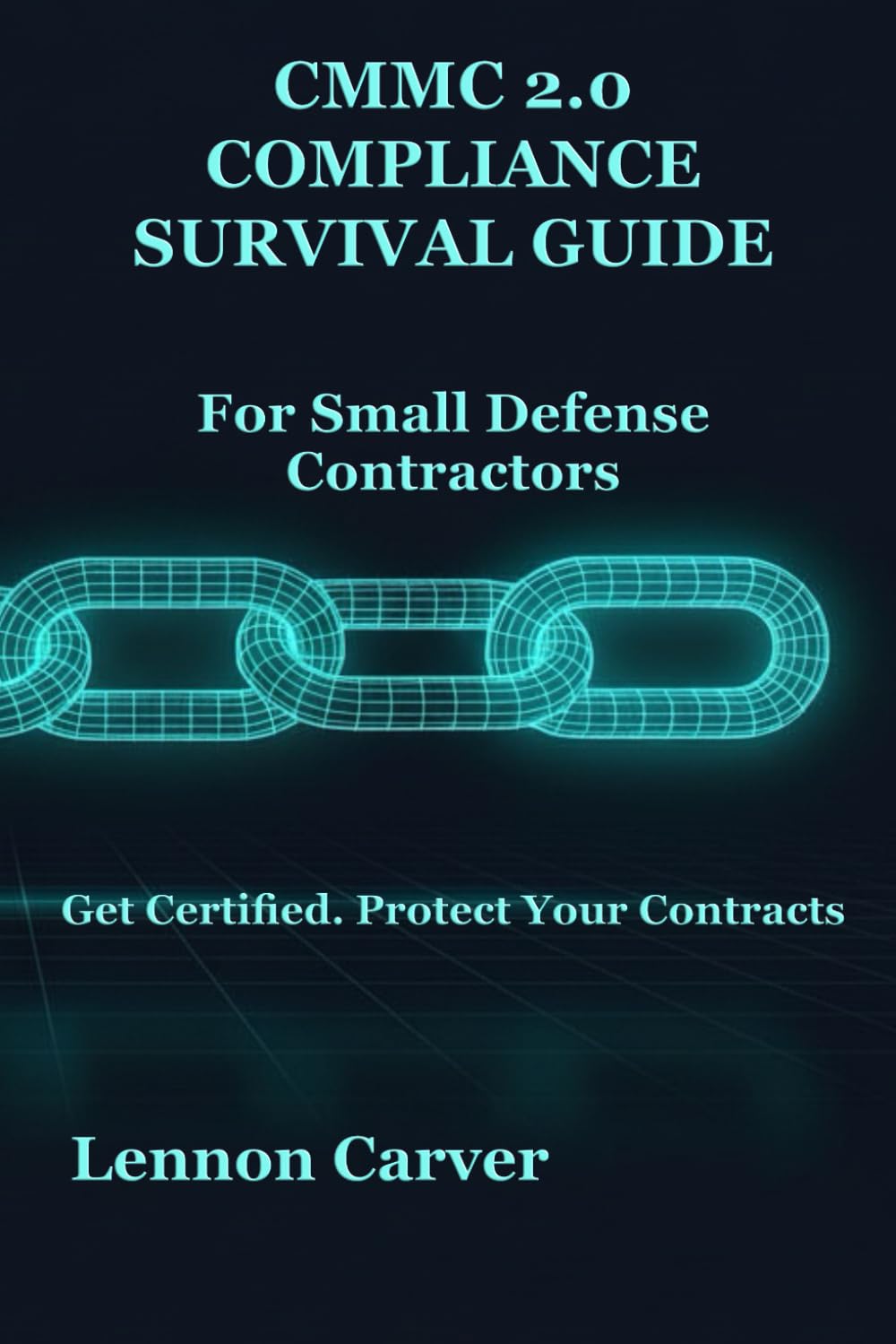 CMMC 2.0 Compliance Survival Guide: For Small Defense Contractors (The Practical Cybersecurity Series)