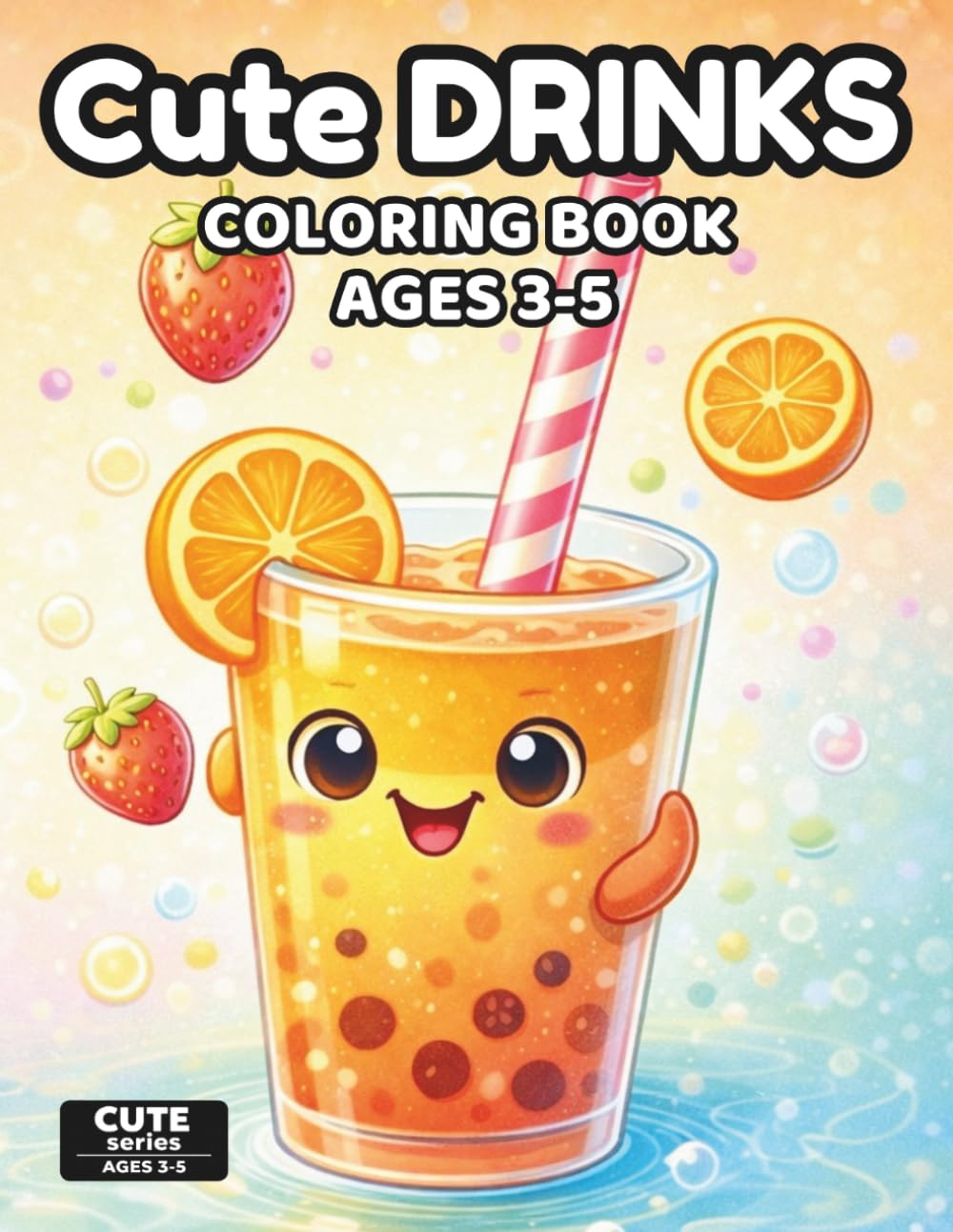 Cute Drinks Coloring Book for Toddlers Ages 3-5: Very Easy Drink Coloring Pages for Toddlers | 40+ Simple Designs for Beginners, Big Bold Shapes, ... | Cute Series Ages 3-5 (Cute Food Series)