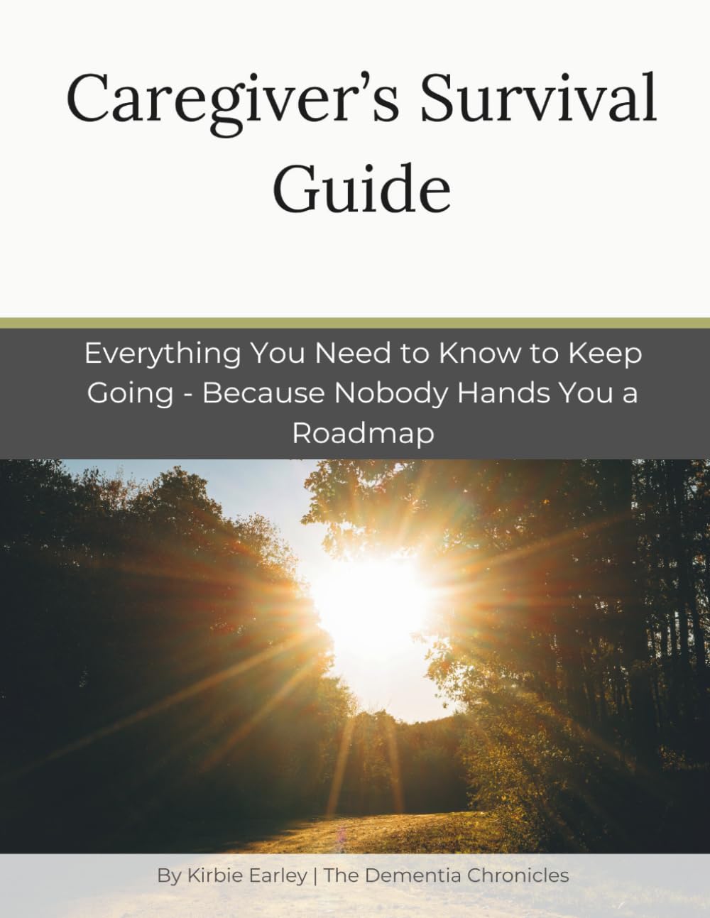 Dementia Caregiver's Survival Guide: Everything You Need to Know to Keep Going - Because Nobody Hands You a Roadmap (Caregiver Tools)