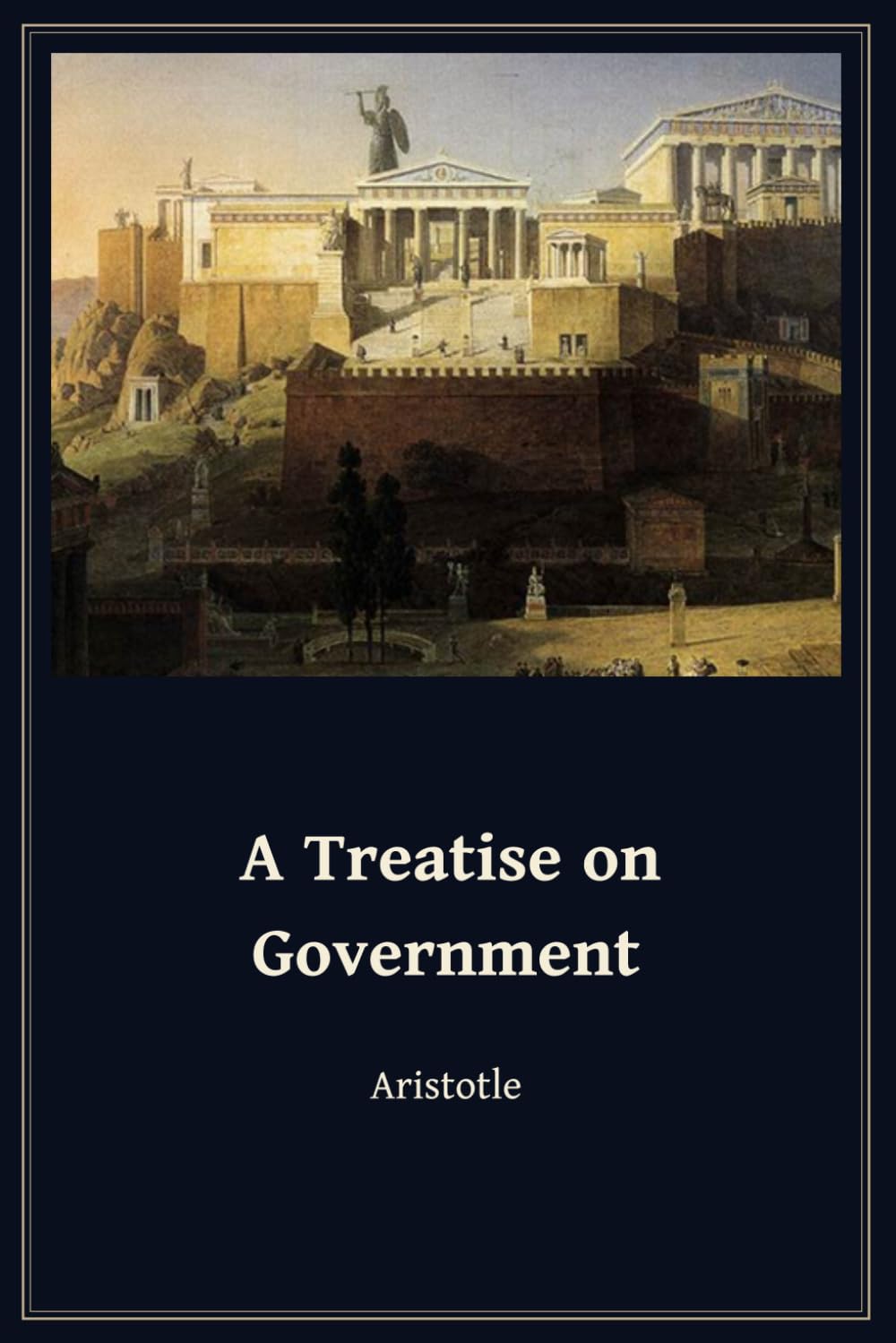 A Treatise on Government: Politics