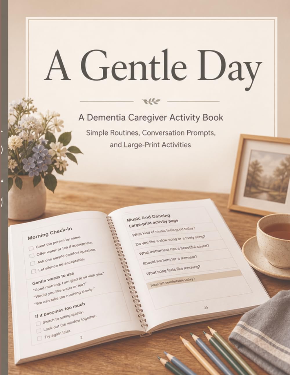 A Gentle Day: A Dementia Caregiver Activity Book: Simple Routines, Conversation Prompts, and Large-Print Activities for Alzheimer's and Memory Loss