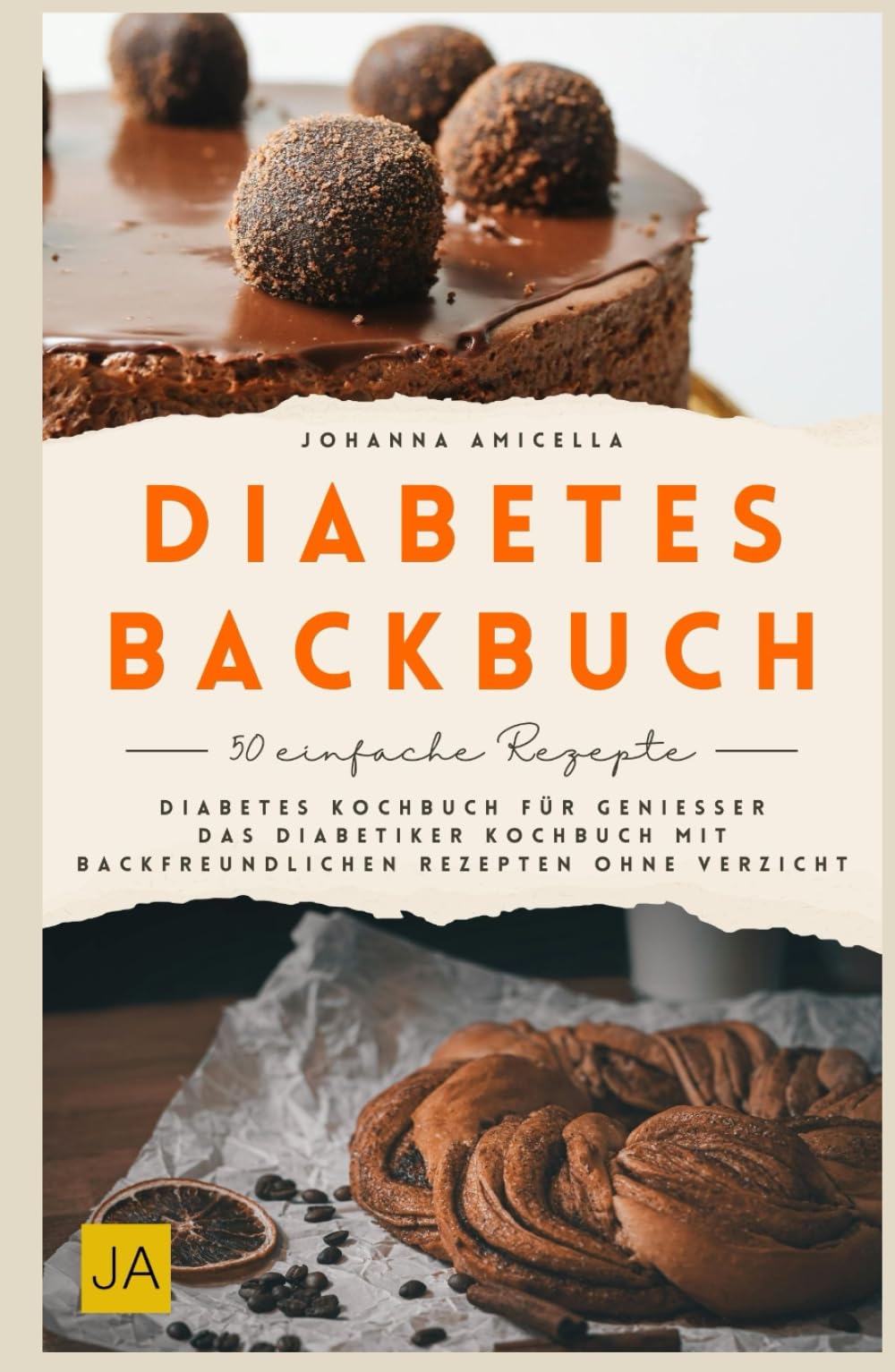 Diabetes-Backbuch: Diabetes Kochbuch für Genießer – Das Diabetiker Kochbuch mit backfreundlichen Rezepten ohne Verzicht