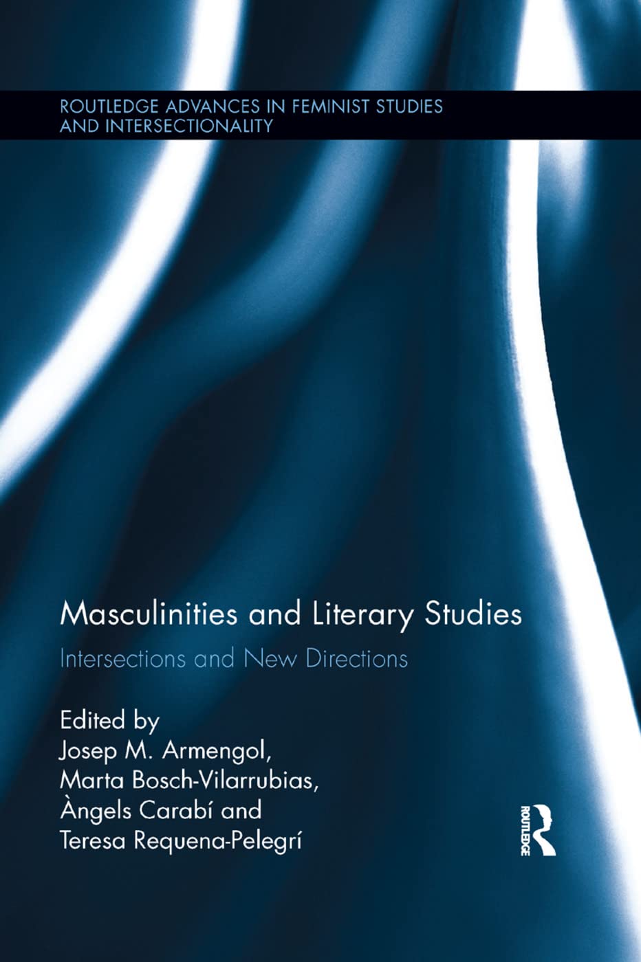 Masculinities and Literary Studies: Intersections and New Directions (Routledge Advances in Feminist Studies and Intersectionality)