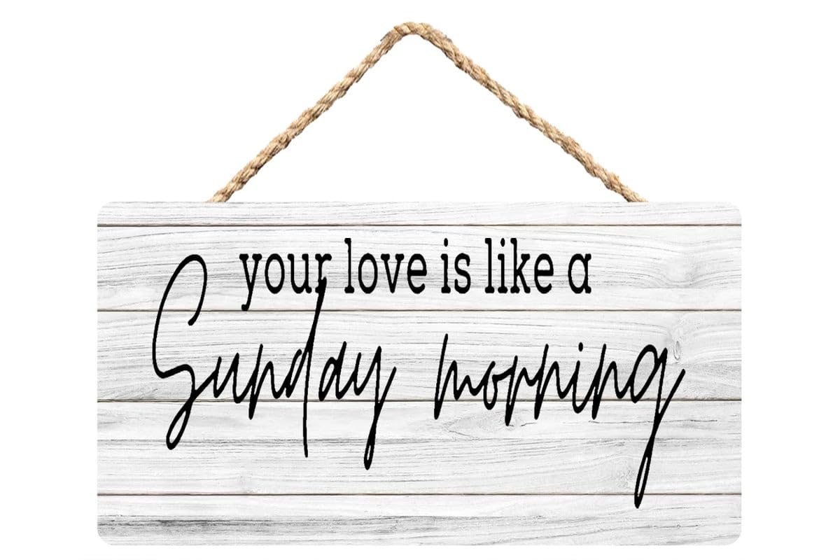 Your Love is Like A Sunday Morning Wooden Plaque Hanging Wall Sign, Romantic Home Decor for Couples, 12X6 Inch