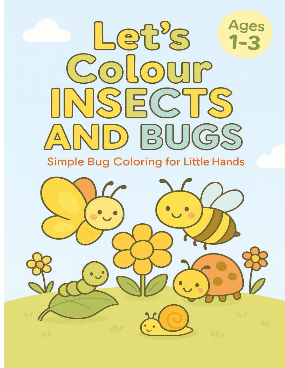 Let’s Colour Insects and Bugs: Simple Bug Coloring for Little Hands (Let’s Colour Toddlers Collection (Ages 1–4))