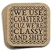 We Use Coasters Cuz Were Classy And Shit - Funny Drink Coaster Gift Set of 4 Cork