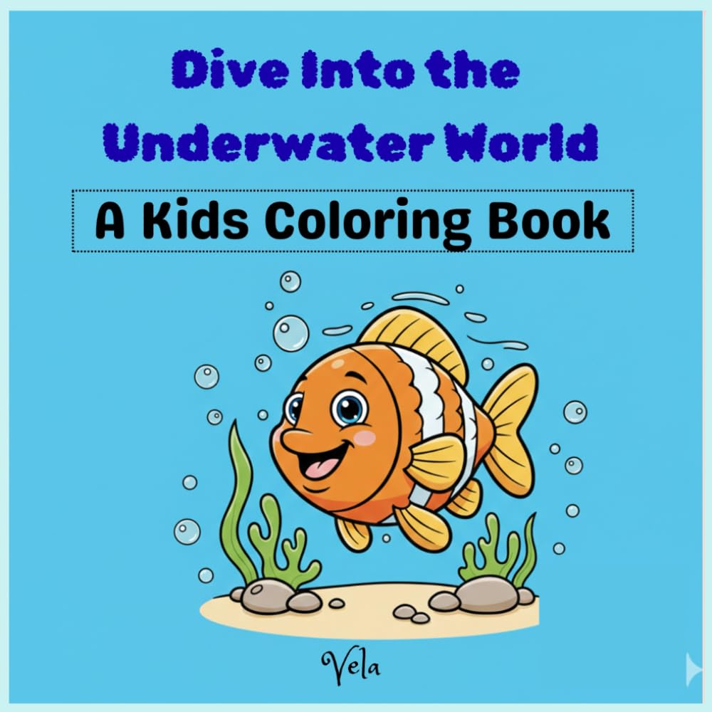 Dive Into the Underwater World: A Kids Coloring Book