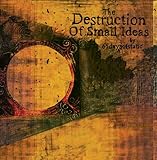 The Destruction Of Small Ideas