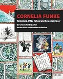  Cornelia Funke: Tintenherz, Wilde Hühner und Gespensterjäger. Die fantastischen Bildwelten von den frühen Kinderbüchern bis Reckless (FORUM)