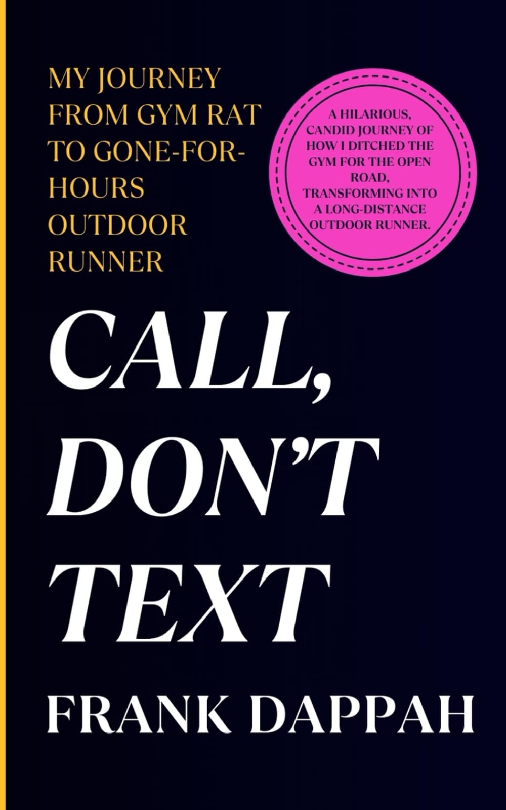 CALL, DON’T TEXT: My Journey from Gym Rat to Gone-for-Hours Outdoor Runner