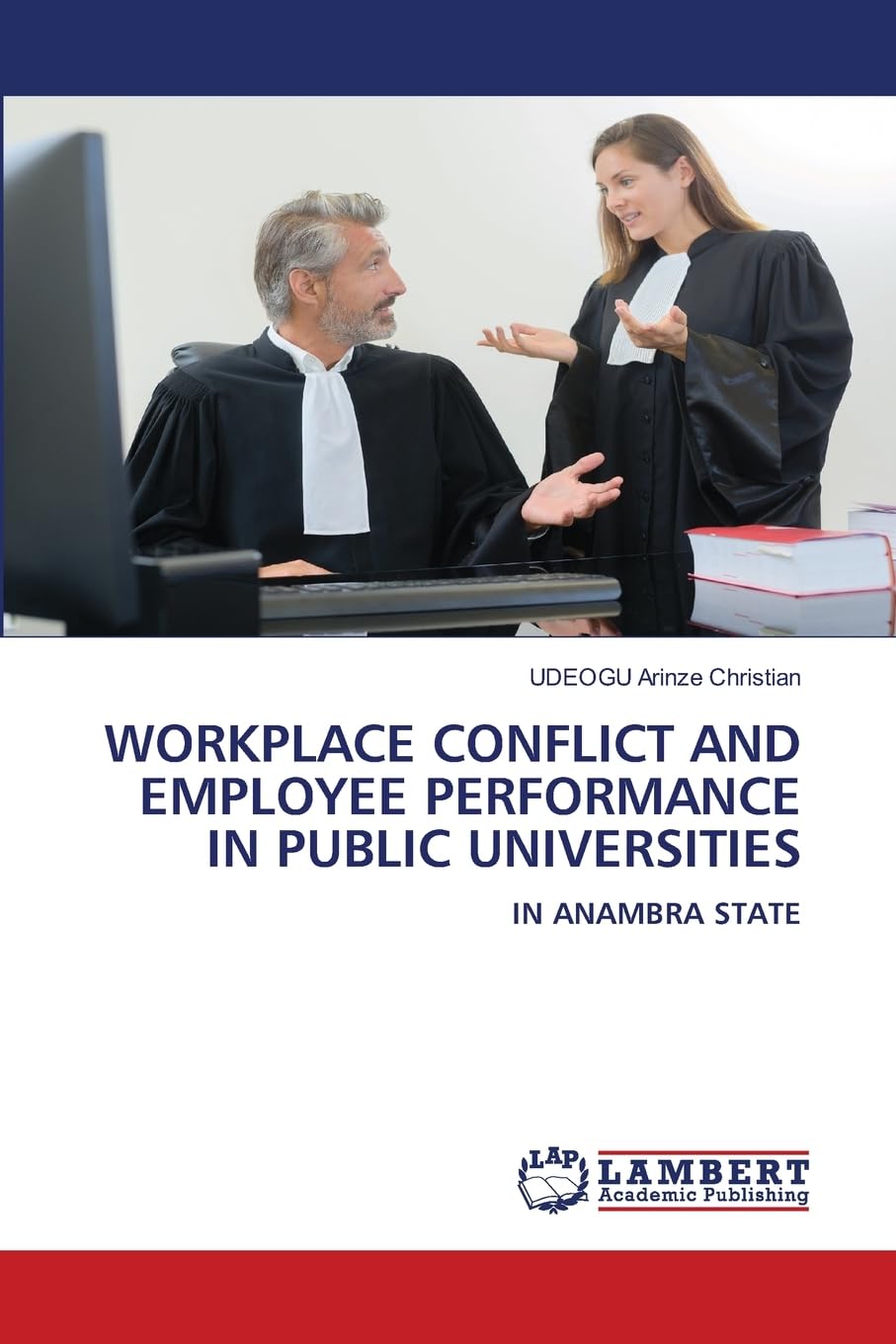 WORKPLACE CONFLICT AND EMPLOYEE PERFORMANCE IN PUBLIC UNIVERSITIES: IN ANAMBRA STATE