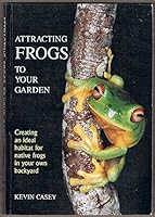 Attracting Frogs to Your Garden: Creating an Ideal Habitat for Native Frogs in Your Own Backyard 0958762805 Book Cover