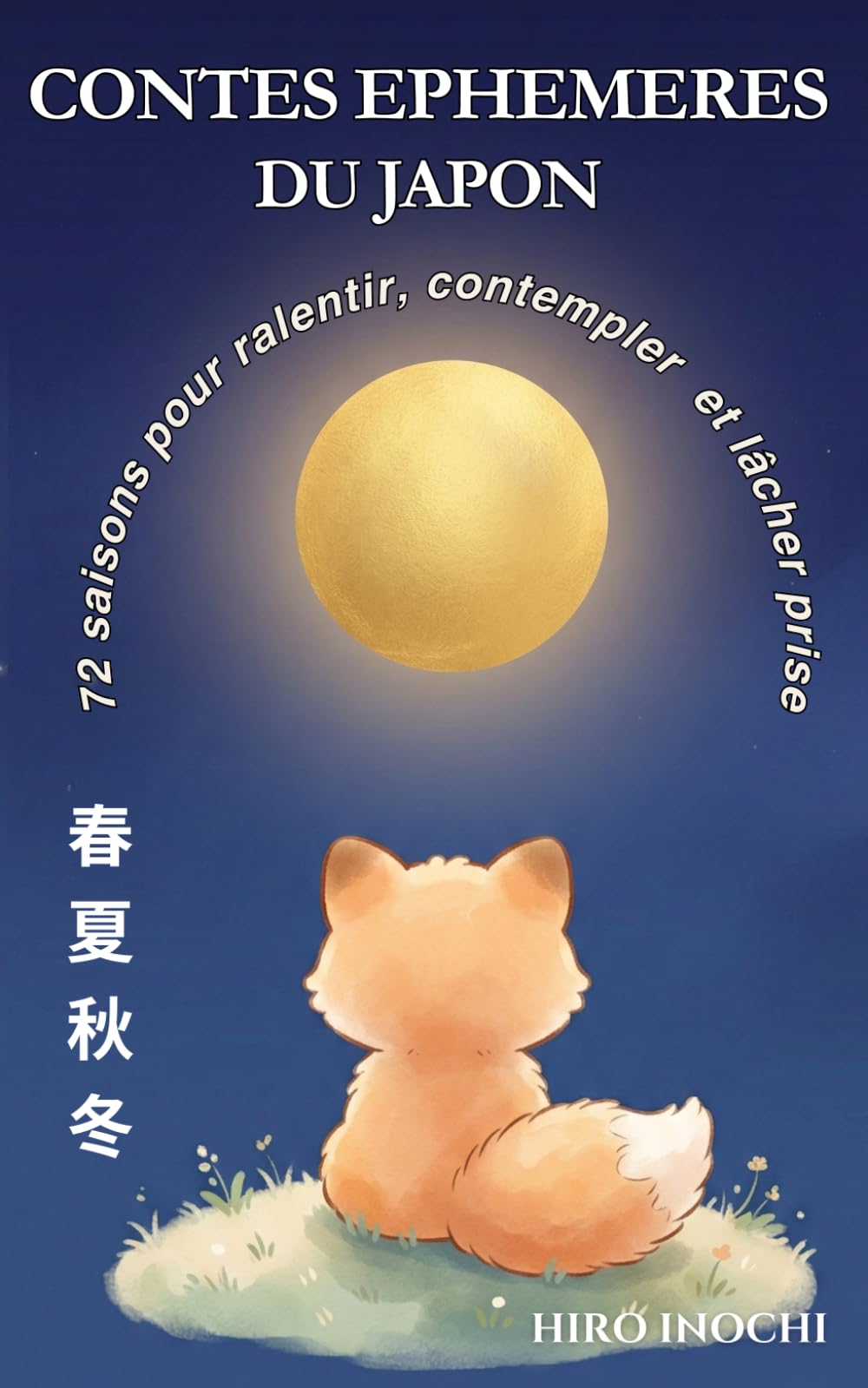 Contes éphémères du Japon: 72 saisons pour ralentir, contempler et lâcher prise